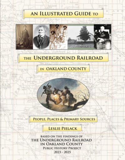  “An Illustrated Guide to the Underground Railroad in Oakland County” is available at the library.  